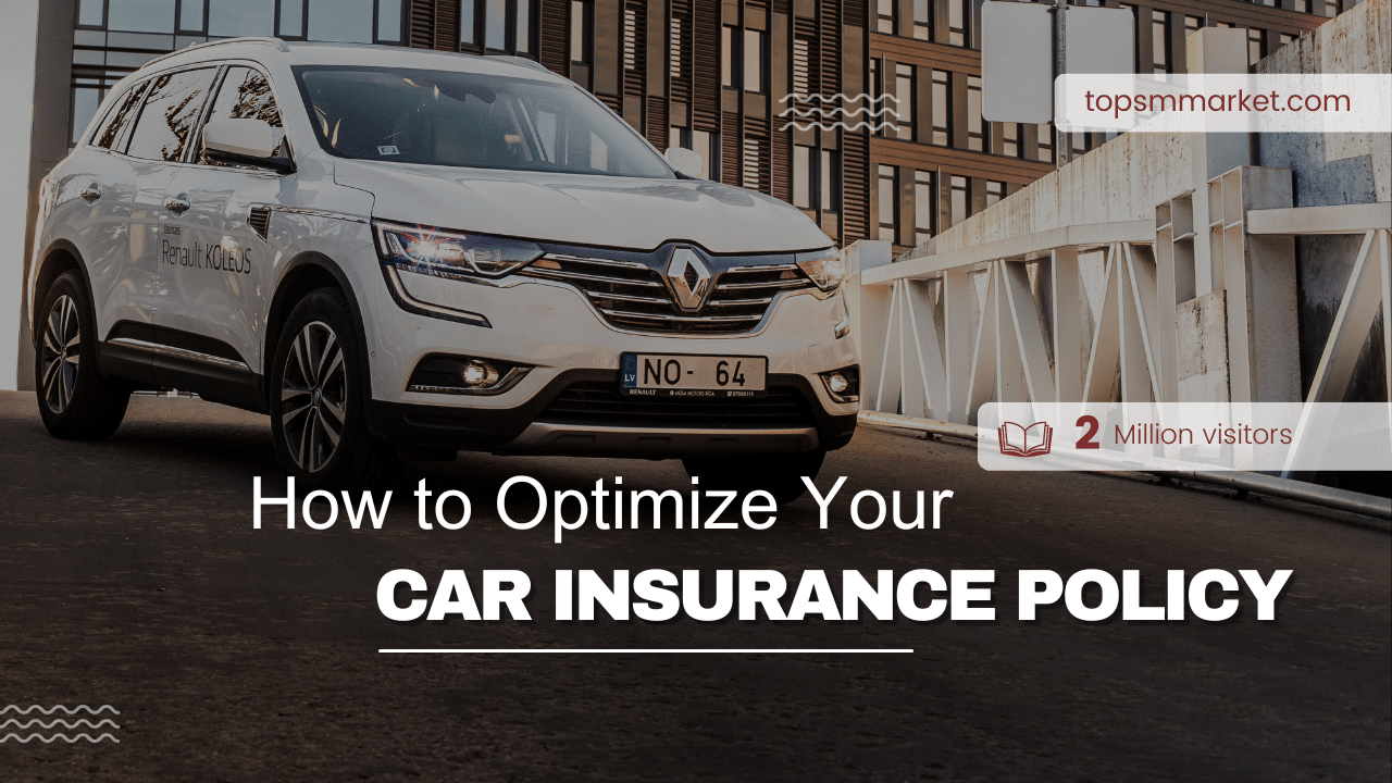 How To Optimize Your Car Insurance Policy