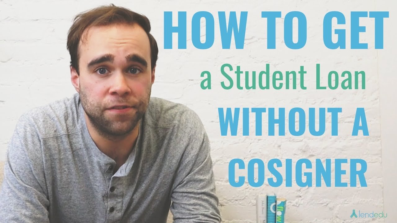 How to Get Student Loans Without a Cosigner